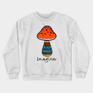 Imagine Mushroom Crewneck Sweatshirt